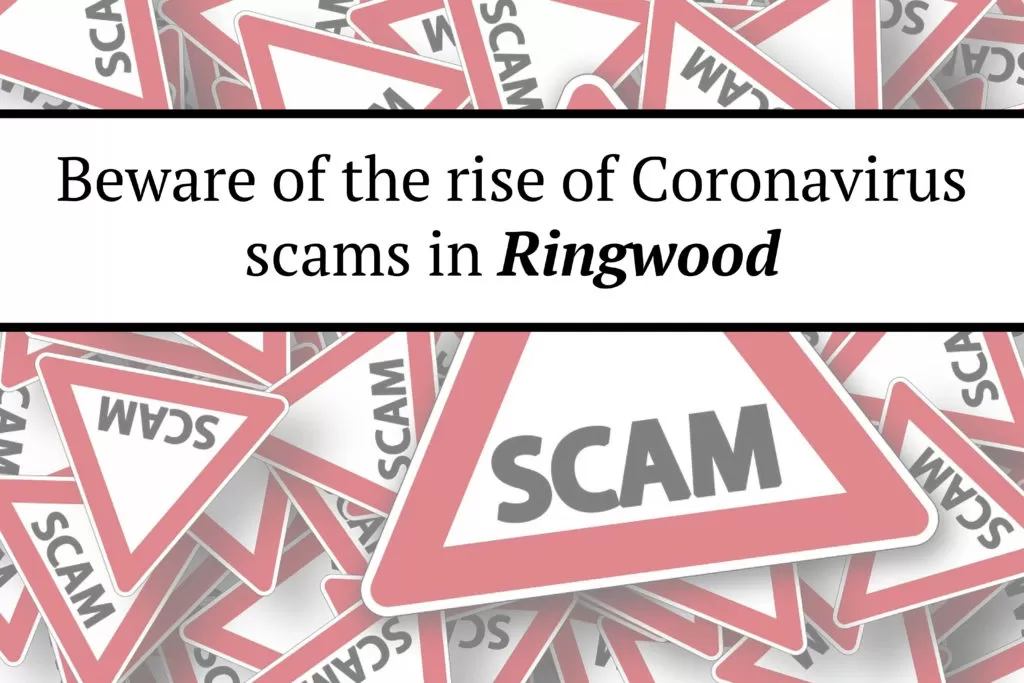 Beware of the rise of Coronavirus scams in Ringwood