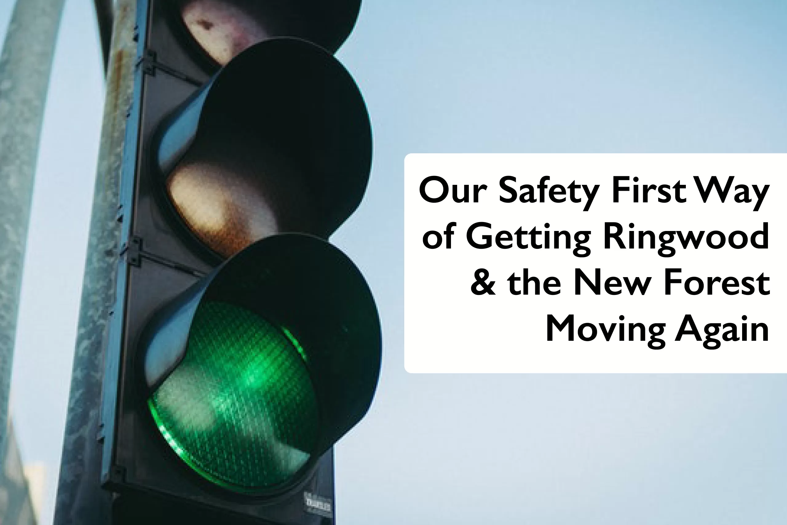 Our Safety First Way of Getting Ringwood & the New Forest Moving Again