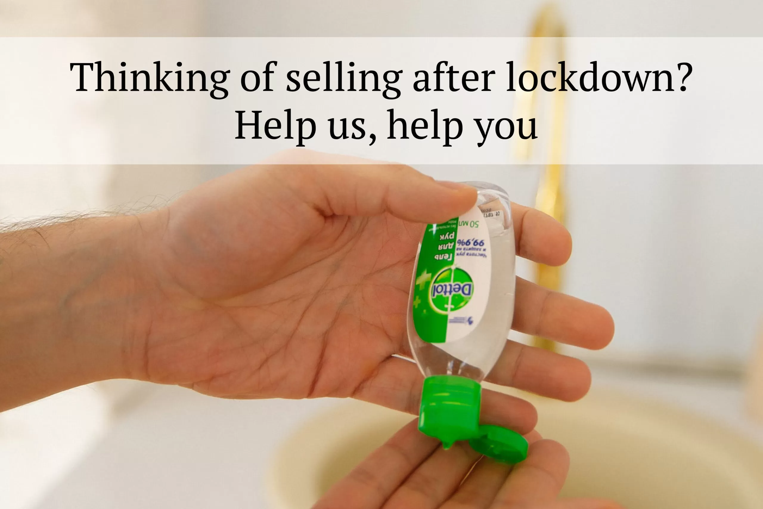 Thinking of selling after lockdown? Help us, help you