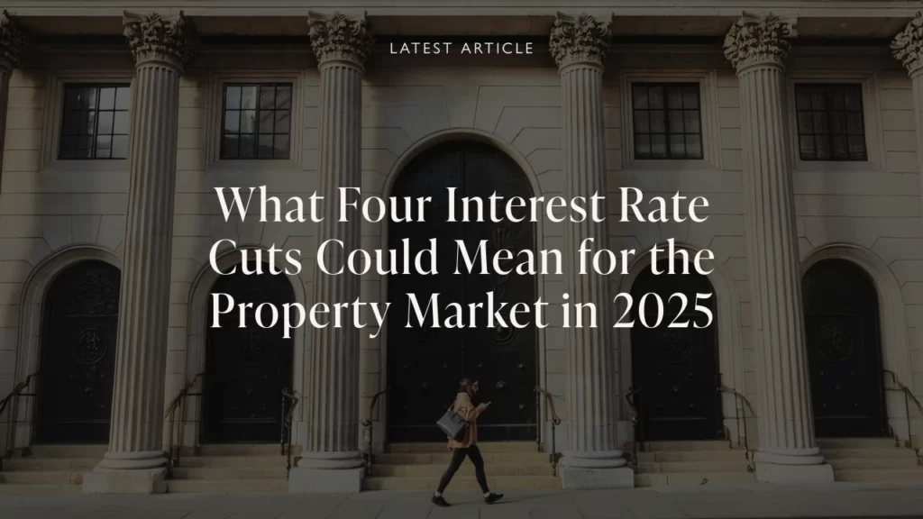 What Four Interest Rate Cuts Could Mean for the Property Market in 2025